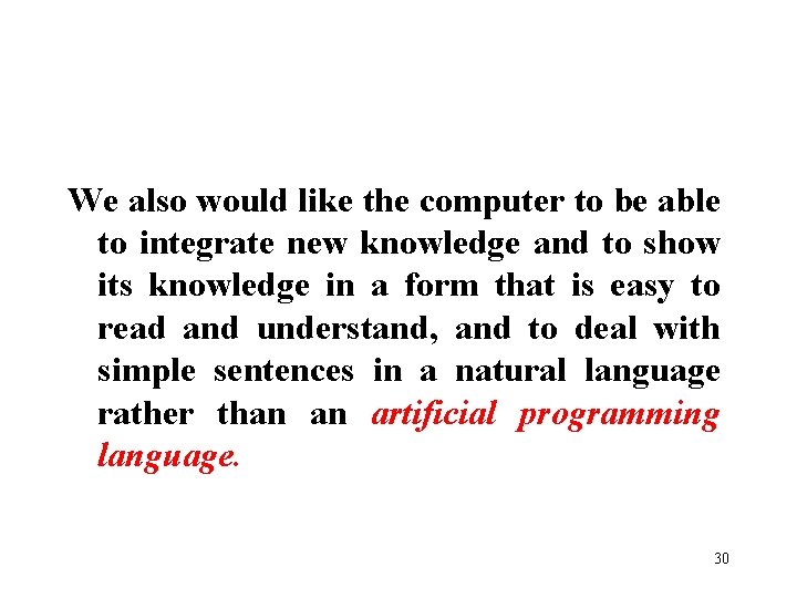We also would like the computer to be able to integrate new knowledge and