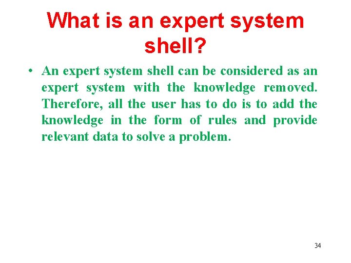 What is an expert system shell? • An expert system shell can be considered