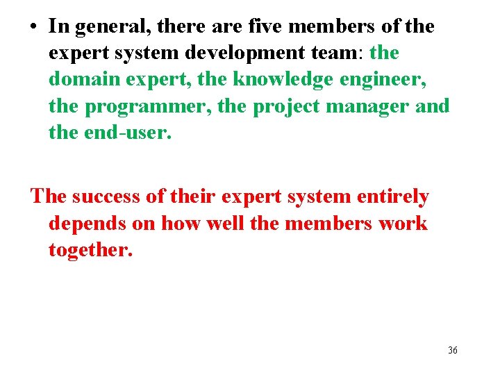  • In general, there are five members of the expert system development team: