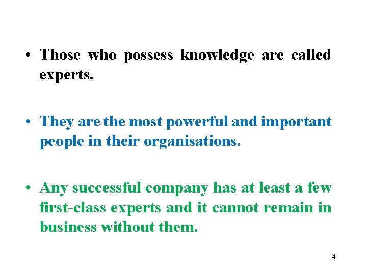  • Those who possess knowledge are called experts. • They are the most