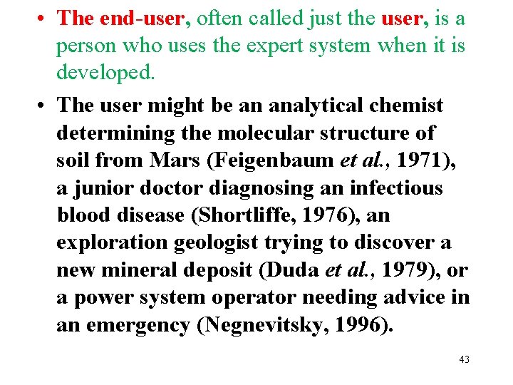  • The end-user, often called just the user, is a person who uses