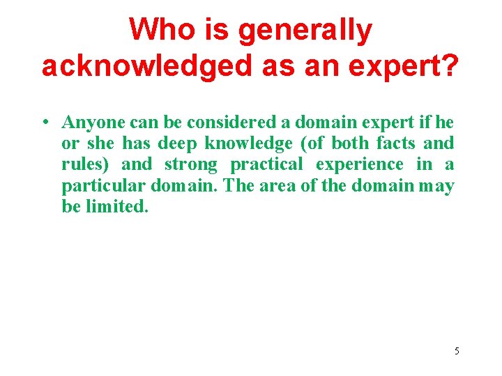 Who is generally acknowledged as an expert? • Anyone can be considered a domain