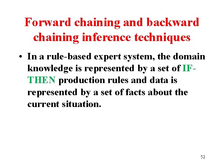 Forward chaining and backward chaining inference techniques • In a rule-based expert system, the