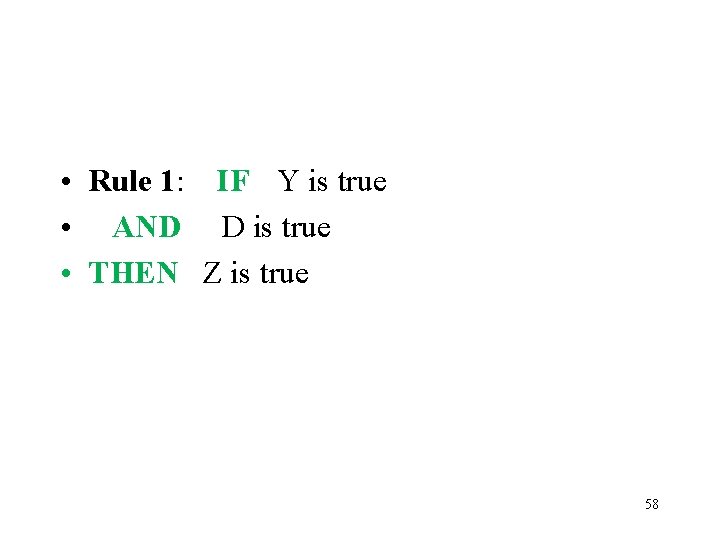  • Rule 1: IF Y is true • AND D is true •