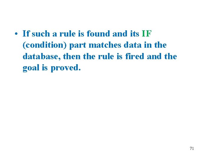  • If such a rule is found and its IF (condition) part matches