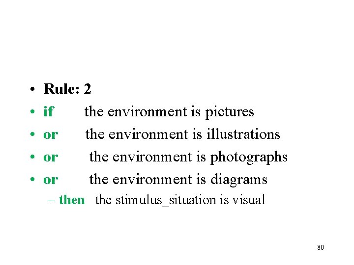  • • • Rule: 2 if the environment is pictures or the environment