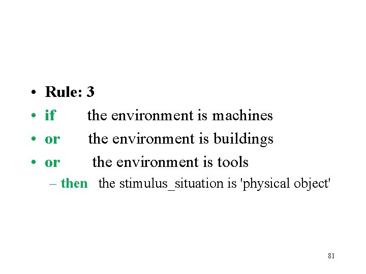  • • Rule: 3 if the environment is machines or the environment is