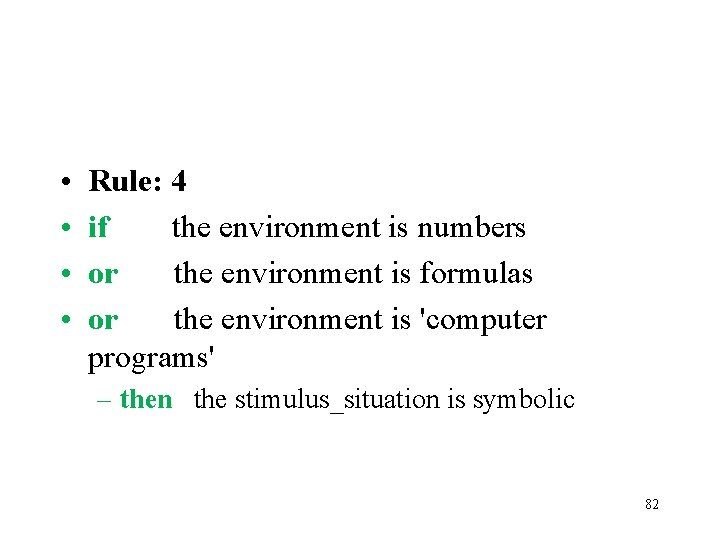  • • Rule: 4 if the environment is numbers or the environment is