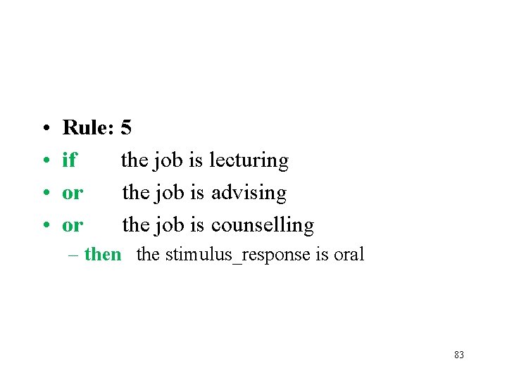  • • Rule: 5 if the job is lecturing or the job is