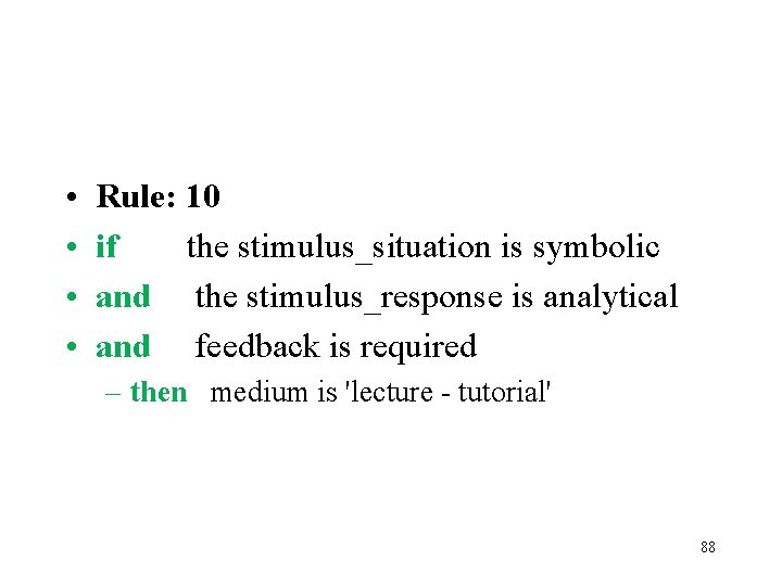  • • Rule: 10 if the stimulus_situation is symbolic and the stimulus_response is