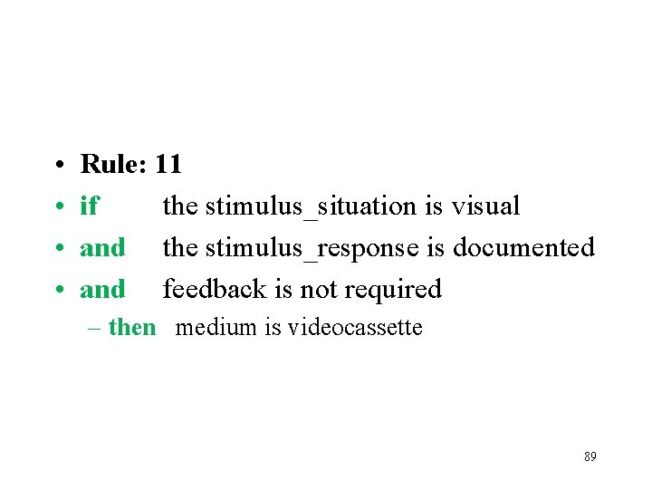  • • Rule: 11 if the stimulus_situation is visual and the stimulus_response is