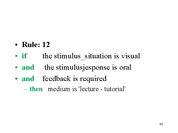  • • Rule: 12 if the stimulus_situation is visual and the stimulusjesponse is