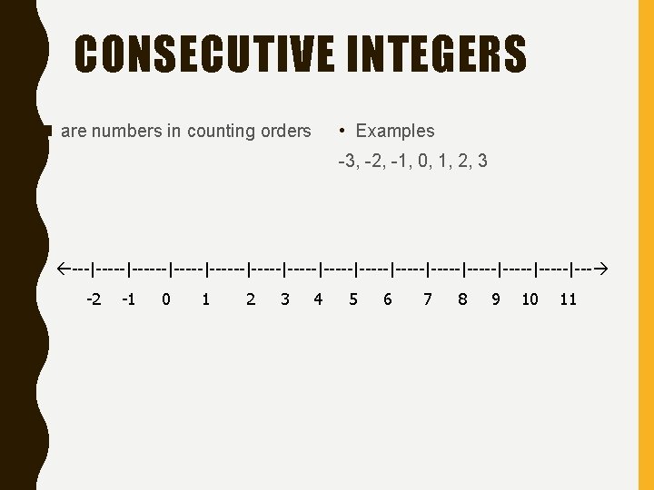 CONSECUTIVE INTEGERS • Examples n are numbers in counting orders -3, -2, -1, 0,