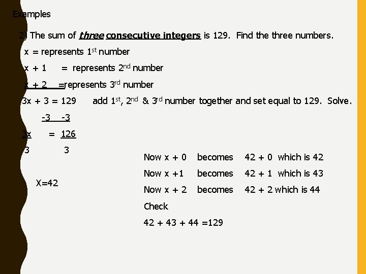 Examples 2) The sum of three consecutive integers is 129. Find the three numbers.