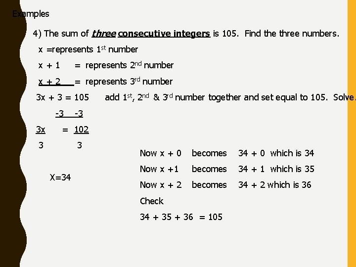 Examples 4) The sum of three consecutive integers is 105. Find the three numbers.