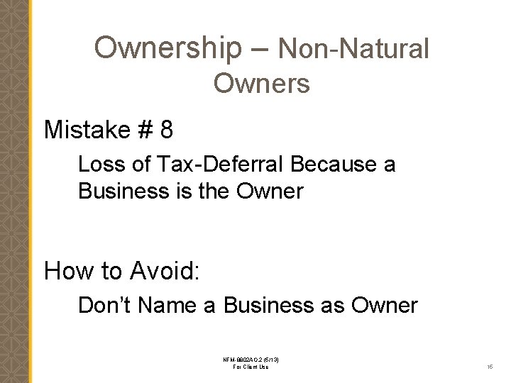 Ownership – Non-Natural Owners Mistake # 8 Loss of Tax-Deferral Because a Business is