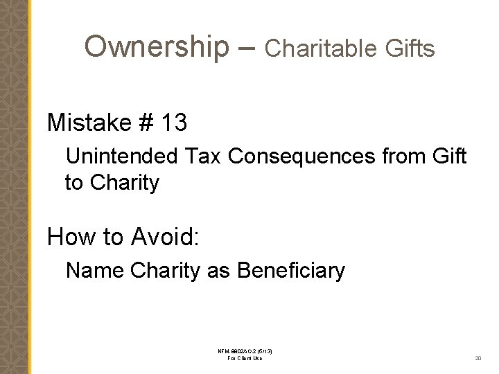 Ownership – Charitable Gifts Mistake # 13 Unintended Tax Consequences from Gift to Charity