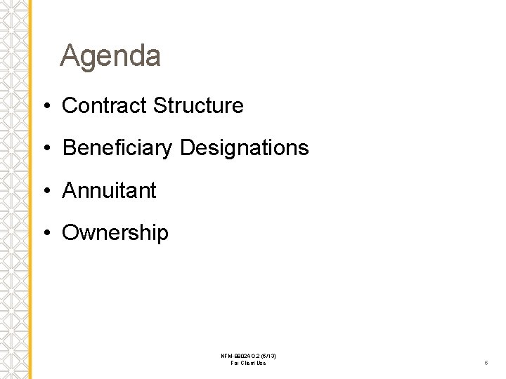 Agenda • Contract Structure • Beneficiary Designations • Annuitant • Ownership NFM-8802 AO. 2