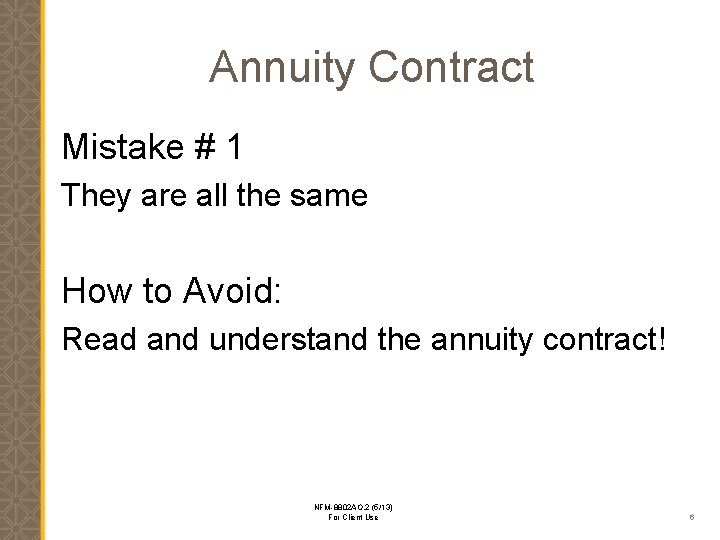 Annuity Contract Mistake # 1 They are all the same How to Avoid: Read