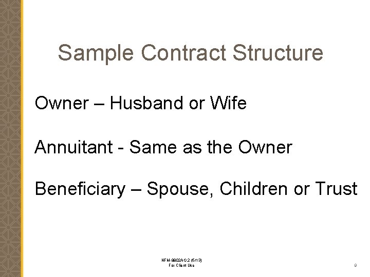 Sample Contract Structure Owner – Husband or Wife Annuitant - Same as the Owner