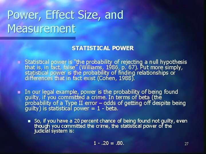 Power, Effect Size, and Measurement STATISTICAL POWER n Statistical power is “the probability of