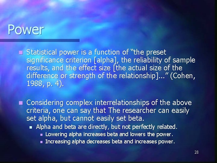 Power n Statistical power is a function of “the preset significance criterion [alpha], the