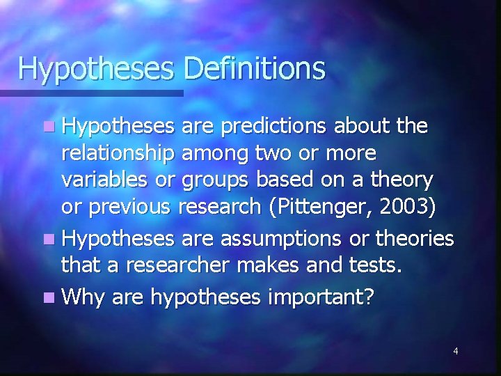 Hypotheses Definitions n Hypotheses are predictions about the relationship among two or more variables