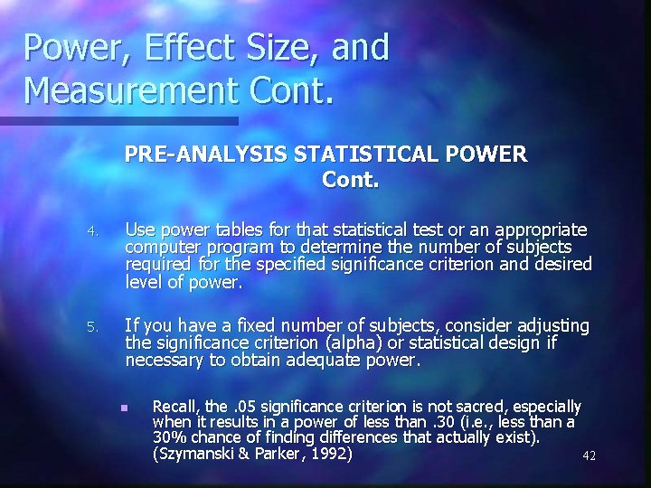 Power, Effect Size, and Measurement Cont. PRE-ANALYSIS STATISTICAL POWER Cont. 4. Use power tables