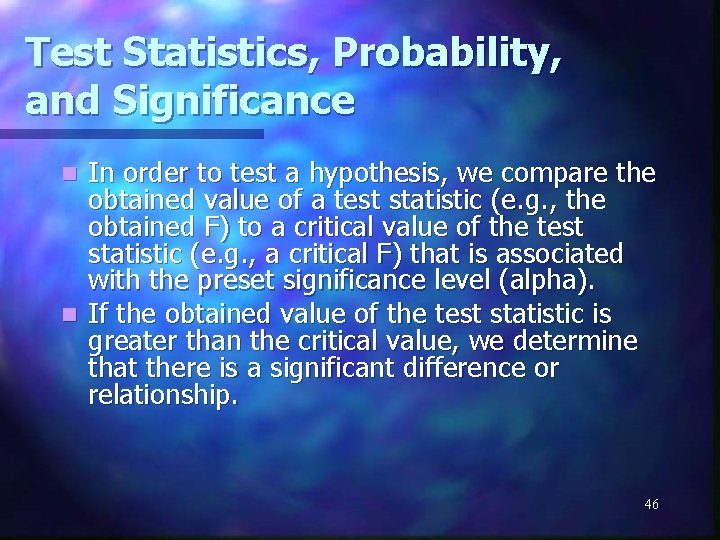 Test Statistics, Probability, and Significance In order to test a hypothesis, we compare the