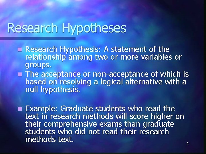 Research Hypotheses Research Hypothesis: A statement of the relationship among two or more variables