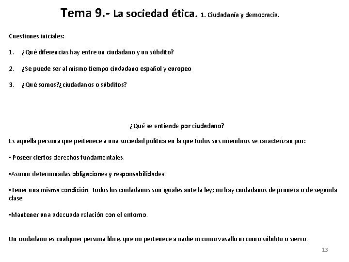 Tema 9. - La sociedad ética. 1. Ciudadanía y democracia. Cuestiones iniciales: 1. ¿Qué