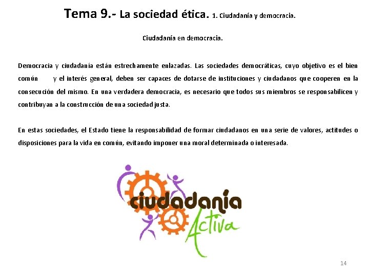 Tema 9. - La sociedad ética. 1. Ciudadanía y democracia. Ciudadanía en democracia. Democracia