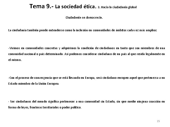 Tema 9. - La sociedad ética. 3. Hacia la ciudadanía global Ciudadanía en democracia.