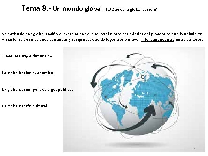 Tema 8. - Un mundo global. 1. ¿Qué es la globalización? Se entiende por