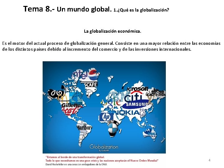 Tema 8. - Un mundo global. 1. ¿Qué es la globalización? La globalización económica.