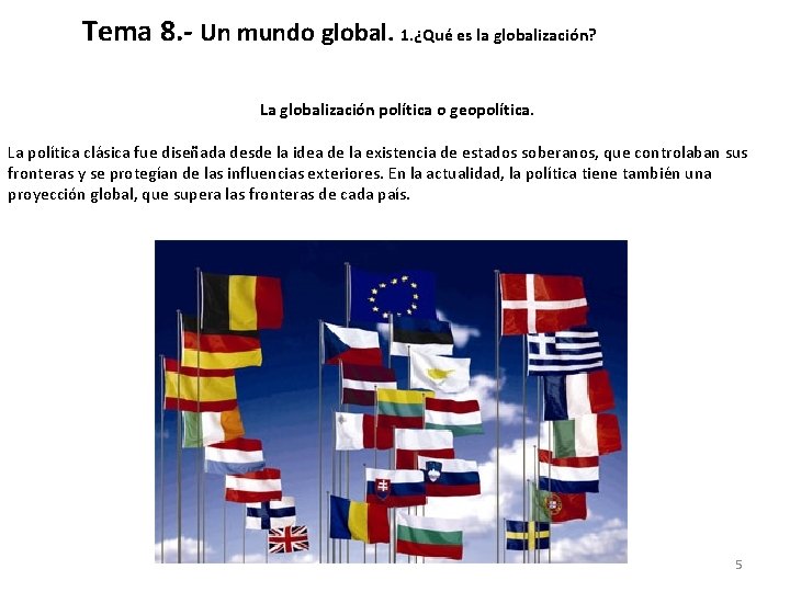 Tema 8. - Un mundo global. 1. ¿Qué es la globalización? La globalización política