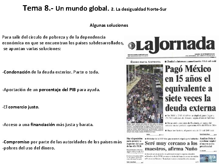 Tema 8. - Un mundo global. 2. La desigualdad Norte-Sur Algunas soluciones Para salir