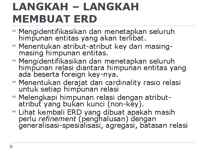 LANGKAH – LANGKAH MEMBUAT ERD Mengidentifikasikan dan menetapkan seluruh himpunan entitas yang akan terlibat.