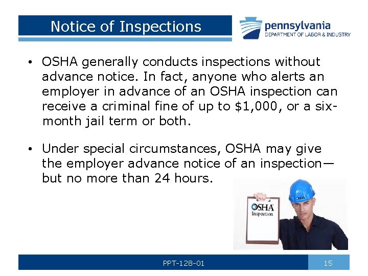 Notice of Inspections • OSHA generally conducts inspections without advance notice. In fact, anyone