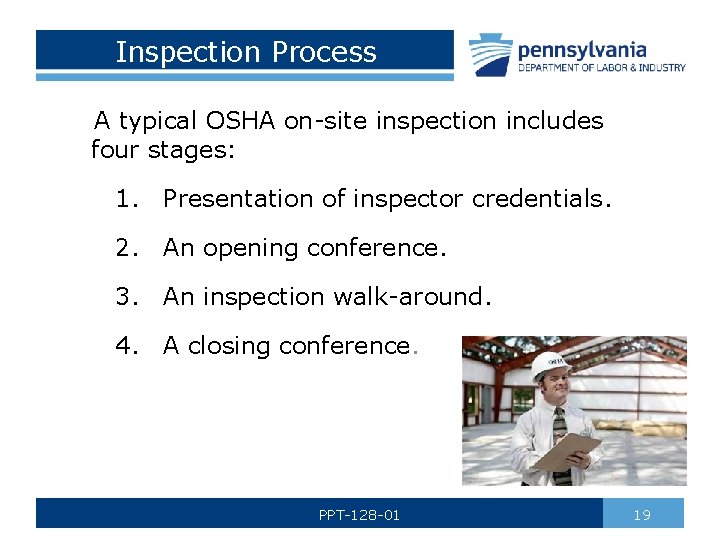 Inspection Process A typical OSHA on-site inspection includes four stages: 1. Presentation of inspector