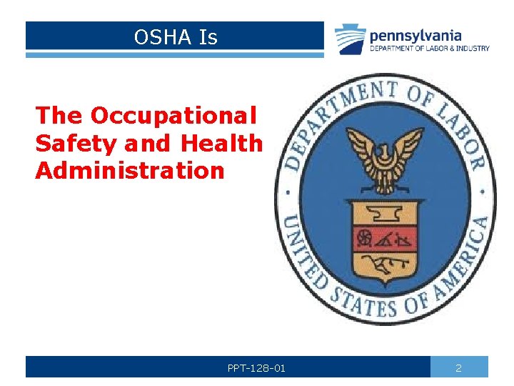 OSHA Is The Occupational Safety and Health Administration PPT-128 -01 2 