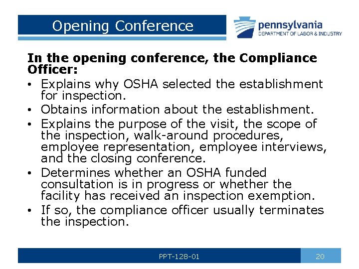 Opening Conference In the opening conference, the Compliance Officer: • Explains why OSHA selected