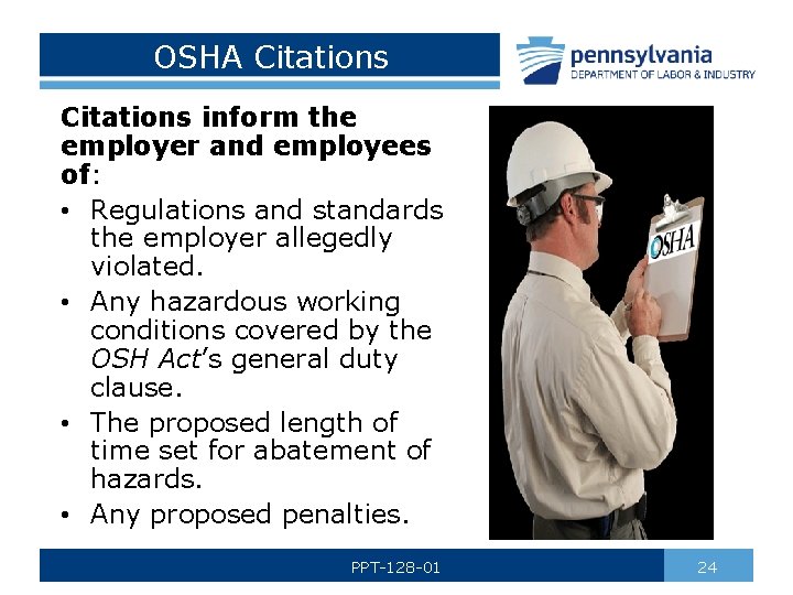 OSHA Citations inform the employer and employees of: • Regulations and standards the employer