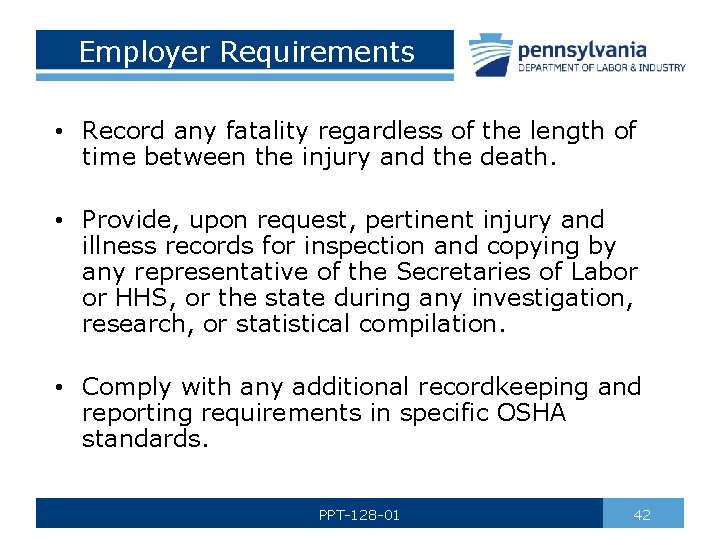 Employer Requirements • Record any fatality regardless of the length of time between the