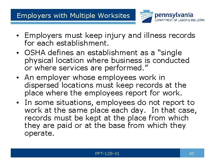 Employers with Multiple Worksites • Employers must keep injury and illness records for each