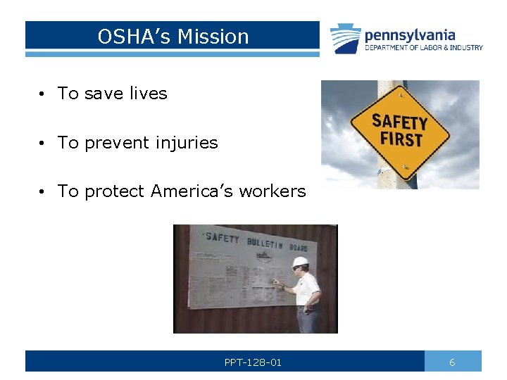 OSHA’s Mission • To save lives • To prevent injuries • To protect America’s