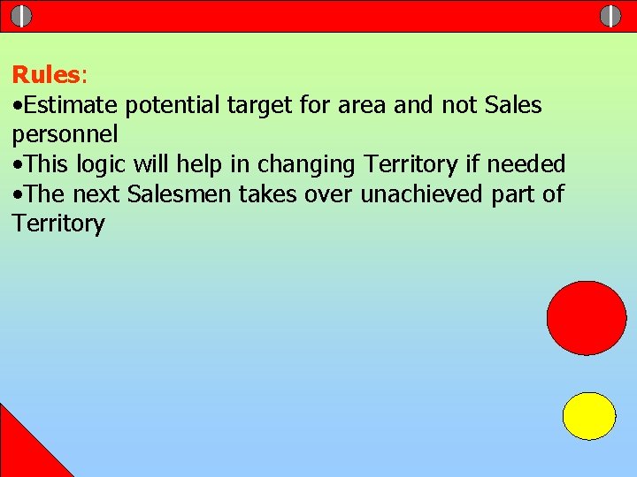 Rules: • Estimate potential target for area and not Sales personnel • This logic