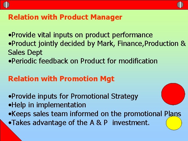 Relation with Product Manager • Provide vital inputs on product performance • Product jointly