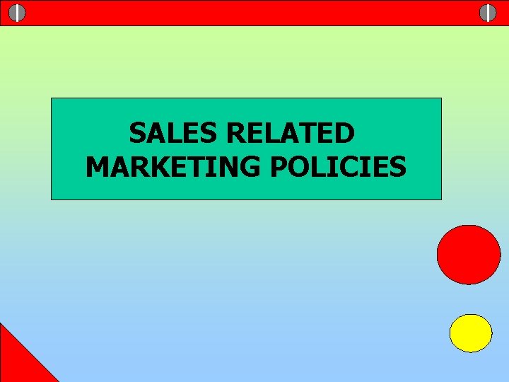 SALES RELATED MARKETING POLICIES 