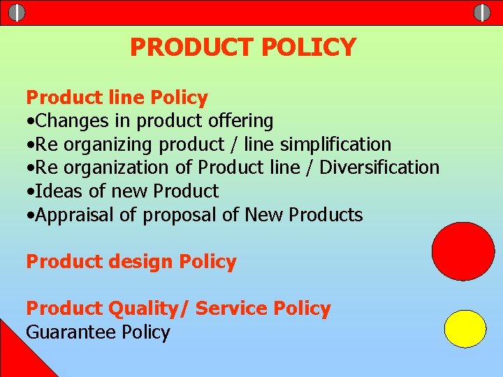 PRODUCT POLICY Product line Policy • Changes in product offering • Re organizing product